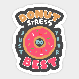 Donut Stress Just Try Your Best Sticker